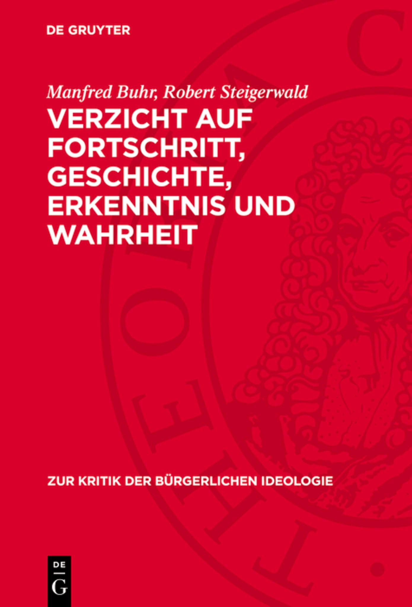 Verzicht auf Fortschritt, Geschichte, Erkenntnis und Wahrheit